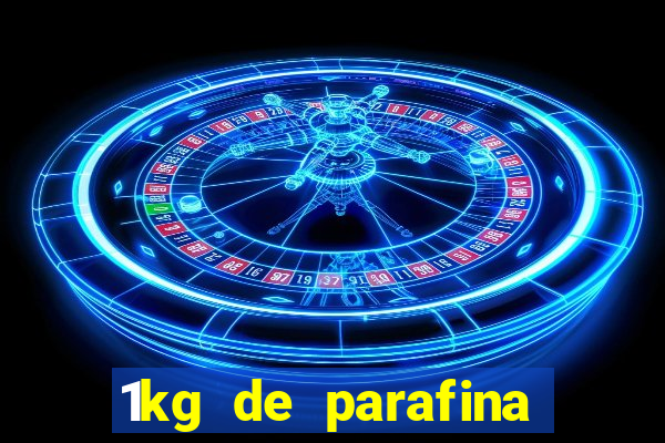 1kg de parafina rende quantos ml